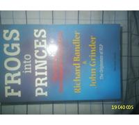 Frogs into Princes: Introduction to Neurolinguistic Programming