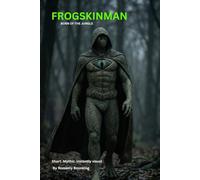 FROGSKINMAN: BORN OF THE JUNGLE Short: Short. Mythic. Instantly visual.