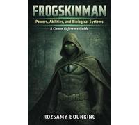 FROGSKINMAN: Powers, Abilities, and Biological Systems