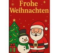 Frohe Weihnachten - Das große Ausmalbuch für Kinder: Weihnachtliche Malvorlagen mit Weihnachtsmann, Tannenbaum, Rentier, Geschenken & mehr - Ausmalspaß für die ganze Familie