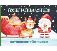Frohe Weihnachten! Gutscheine für Kinder: 25 Ausfüll-Gutscheine für Mädchen & Jungen | Personalisierbares Weihnachtsgeschenk | Cover-Design mit Weihnachtsmann