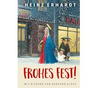 Frohes Fest! Weihnachten mit Heinz Erhardt und Bildern von Gerhard Glück