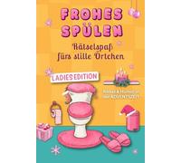 FROHES SPÜLEN - Witziger Adventskalender für Frauen: Rätselspaß fürs stille Örtchen mit Sudoku & Co. Perfektes Geschenk für Freundin, Mama oder Kollegin. Kalorienfreie Alternative zum Schokokalender