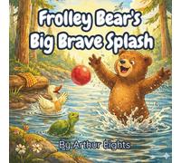 Frolley Bear's Big Brave Splash (Brave Animal Series)