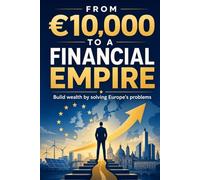 From €10,000 To A Financial Empire: Wealth building via validated service businesses in Europe