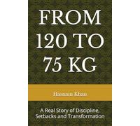 FROM 120 TO 75: Breaking the Cycle of Weight Loss and Finally Mastering It