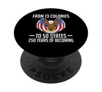From 13 Colonies To 50 States 250 Years 4th Of July PopSockets Adhesive PopGrip