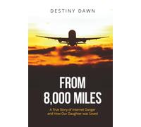 From 8,000 Miles: A True Story of Internet Danger and How Our Daughter Was Saved