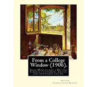 From a College Window (1906). By: Arthur Christopher Benson: Arthur Christopher Benson (24 April 1862 - 17 June 1925) was an English essayist, poet, ... 28th Master of Magdalene College, Cambridge.