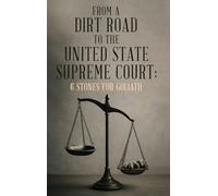 From A Dirt Road to the United State Supreme Court: 6 Stones for Goliath