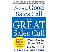 From a Good Sales Call to a Great Sales Call: Close More By Doing What You Do Best (MARKETING/SALES/ADV & PROMO)