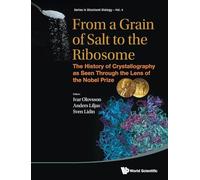 From a Grain of Salt to the Ribosome: The History of Crystallography as Seen Through the Lens of the Nobel Prize (Series in Structural Biology): 4