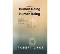 From A Human Doing To A Human Being