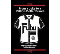 From a Joke to a Billion-Dollar Brand: The Rise of a Global Fashion Empire (Brands of Influence: The Hidden Stories Behind the World’s Most Iconic Names)