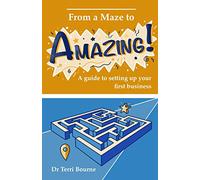 From A Maze to Amazing: A guide to setting up your first business