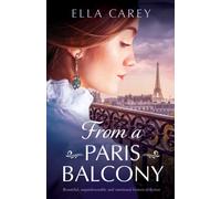 From a Paris Balcony : Beautiful, unputdownable and emotional historical fiction