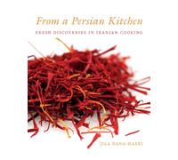 From a Persian Kitchen: Fresh Discoveries in Iranian Cooking