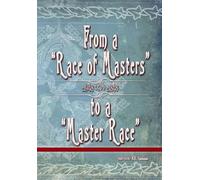 From a "Race of Masters" to a "Master Race": 1948 to 1848: 1 (Eugenics Anthology)