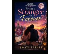 FROM A STRANGER TO FOREVER: An Epic Long-Distance Romance About Love, Loss, and Finding Home