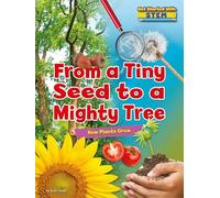 From a Tiny Seed to a Mighty Tree: How Plants Grow (Get Started with Stem)