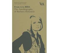 From a to Biba: The Autobiography of Barbara Hulanicki