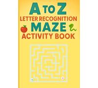 From A to Z Alphabet Recognition Book: Letter Maze Workbook for Preschoolers and Early ESL Learners