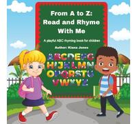 From A to Z: Read and Rhyme With Me: A playful ABC rhyming book for children