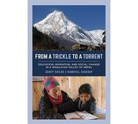 From a Trickle to a Torrent : Education, Migration, and Social Change in a Himalayan Valley of Nepal