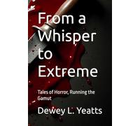From a Whisper to Extreme: Tales of Horror, Running the Gamut