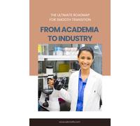 From Academia To Industry: The Ultimate Roadmap for Smooth Transition