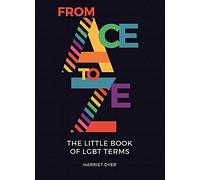 From Ace to Ze: The Little Book of LGBT Terms