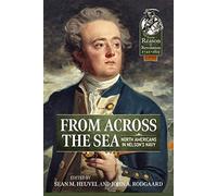 From Across the Sea: North Americans in Nelson’s Navy (From Reason to Revolution)