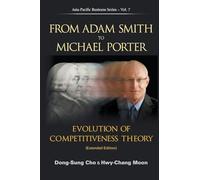 From Adam Smith To Michael Porter: Evolution Of Competitiveness Theory (Extended Edition): 7 (Asia-pacific Business Series)