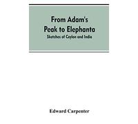 From Adam's Peak to Elephanta: Sketches of Ceylon and India
