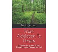 From Addiction To Fitness: Completing Ironmans to Self-Discovery on the Appalachian Trail