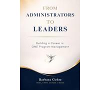 From Administrator to Leader: Building a Career in GME Program Management