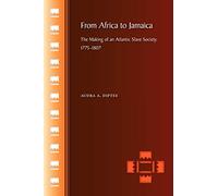 From Africa to Jamaica: The Making of an Atlantic Slave Society, 1775-1807