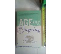 From Age-ing To Sage-ing: A Revolutionary Approach to Growing Older