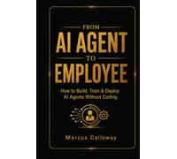 From AI Agent To Employee: How To Build Train, and Deploy AI Agents in Your Business Without Coding (A-genetic Business Series)