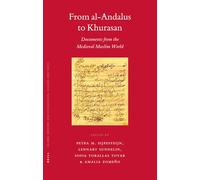 From al-Andalus to Khurasan: Documents from the Medieval Muslim World: 66 (Islamic History and Civilization)