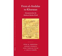 From al-Andalus to Khurasan: Documents from the Medieval Muslim World: 66 (Islamic History and Civilization, 66)
