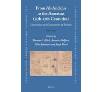From Al-Andalus to the Americas (13th-17th Centuries): Destruction and Construction of Societies: 65 (The Medieval and Early Modern Iberian World, 65)