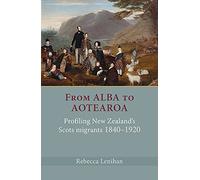 From Alba to Aotearoa: Profiling New Zealand's Scots Migrants 1840-1920