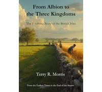 From Albion to the Three Kingdoms: The Evolving Story of the British Isles