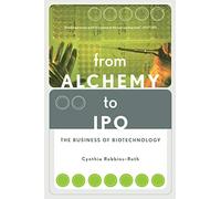 From Alchemy to IPO: The Business Of Biotechnology