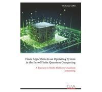 From Algorithms to an Operating System in the Era of Finite Quantum Computing: A Journey in Multi-Platform Quantum Computing