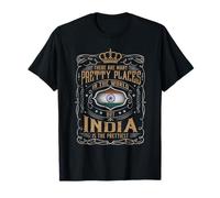 From all places I know, INDIA is the prettiest T-Shirt