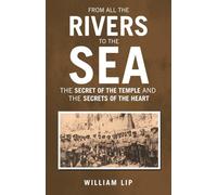 FROM ALL THE RIVERS TO THE SEA: THE SECRET OF THE TEMPLE and THE SECRETS OF THE HEART