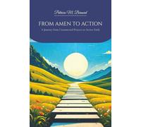 FROM AMEN TO ACTION: A Journey from Unanswered Prayers to Active Faith