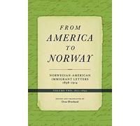 From America to Norway: Norwegian-American Immigrant Letters 1838-1914, Volume II: 1871-1892 (Norwegian-american Immigrant Letters 1871-1892)